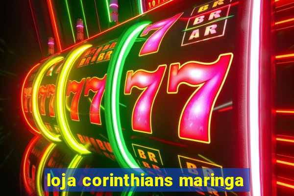 loja corinthians maringa